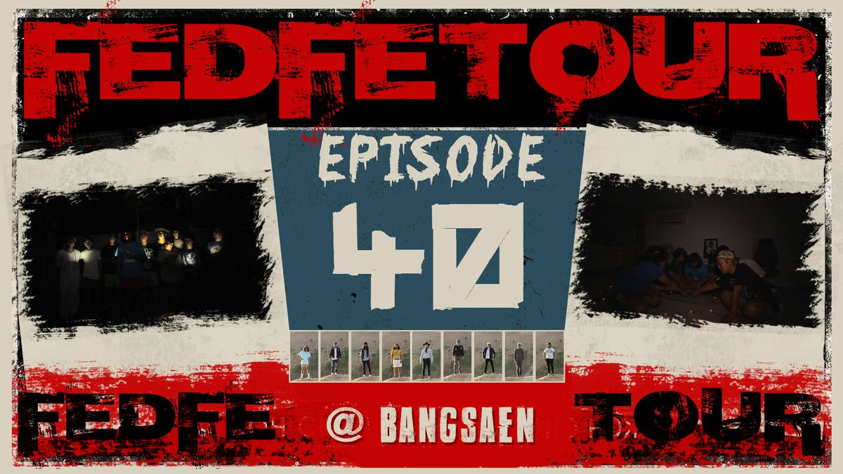 FEDFE TOUR เกรียน EP.40 | Fedfe Tour เกรียน | LINE TODAY