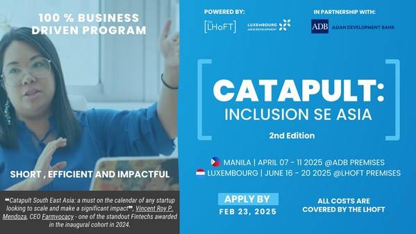 Supported by the Luxembourg Government, The Luxembourg House of Financial Technology  (LHoFT) and the Asian Development Bank (ADB) Announce the 2nd Edition of Catapult | SE Asia 2025  Fintechs with impact backed by Government Initiative!