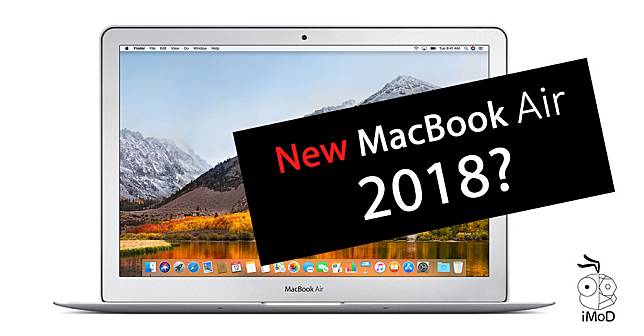 Macbook Air Refresh May Comming End 3q 2018