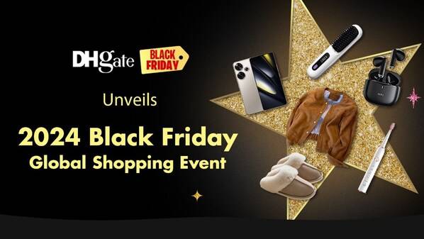 DHgate Unveils 2024 Black Friday Global Shopping Event with Unmatched Value and Exclusive Benefits