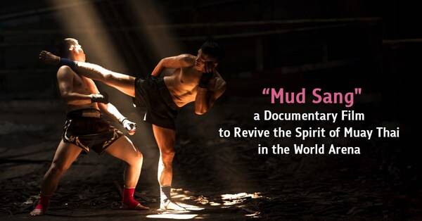 Chulalongkorn University Presents ‘Mud Sang’ Documentary  to Globally Revive the Spirit of Muay Thai